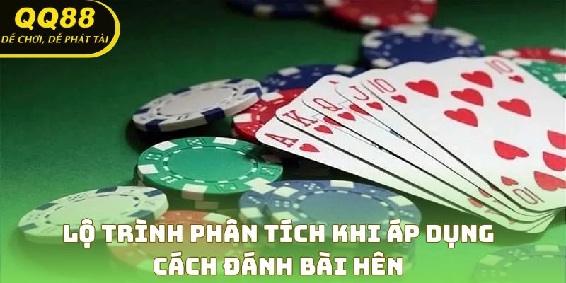 Lộ trình phân tích khi áp dụng cách đánh bài hên
