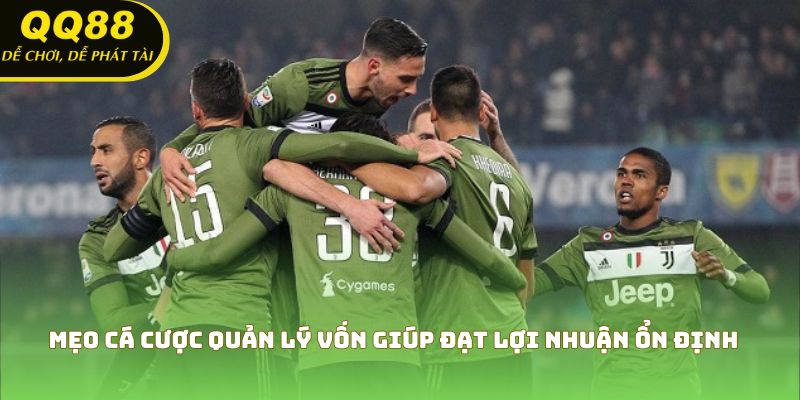 Mẹo cá cược quản lý vốn giúp đạt lợi nhuận ổn định