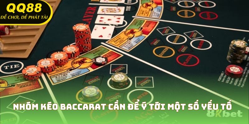 Nhóm kéo Baccarat cần để ý tới một số yếu tố