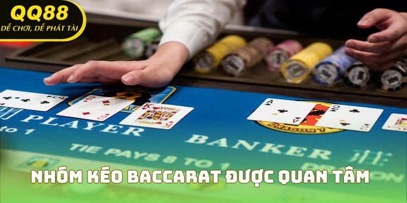 Nhóm kéo Baccarat được quan tâm