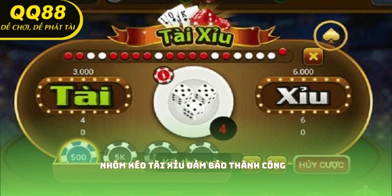 Nhóm kéo tài xỉu đảm bảo thành công