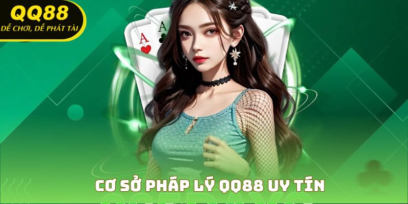 Cơ sở pháp lý QQ88 uy tín