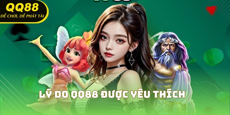 Lý do QQ88 được yêu thích