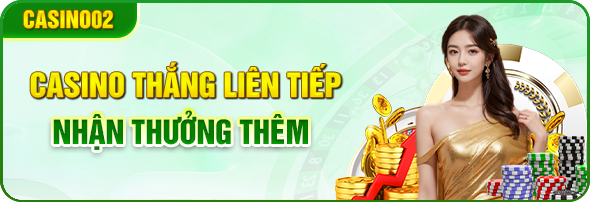 casino thắng liên tiếp nhận thưởng thêm